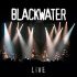 BLACKWATER – Live