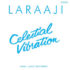 LARAAJI – Celestial Vibration