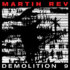 Martin REV – Demolition 9
