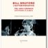 Bill BRUFORD – L’Autobiographie : YES, KING CRIMSON, EARTHWORKS et le reste (traduction d’Aymeric LEROY)