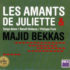 LES AMANTS DE JULIETTE & Majid BEKKAS