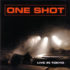 ONE SHOT – Live in Tokyo